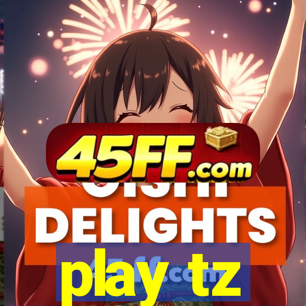 play tz